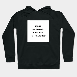 Most annoying brother in the world Hoodie